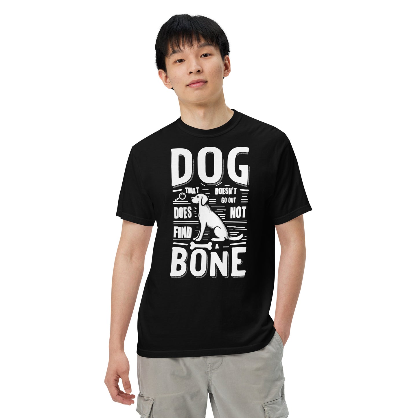 Comfort Unisex T-shirt B - A dog that doesn't go out does not find a bone