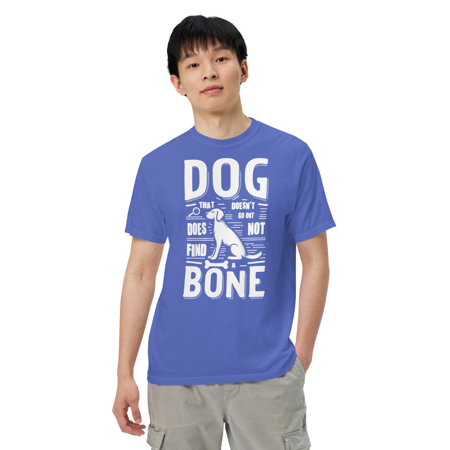 Comfort Unisex T-shirt B - A dog that doesn't go out does not find a bone