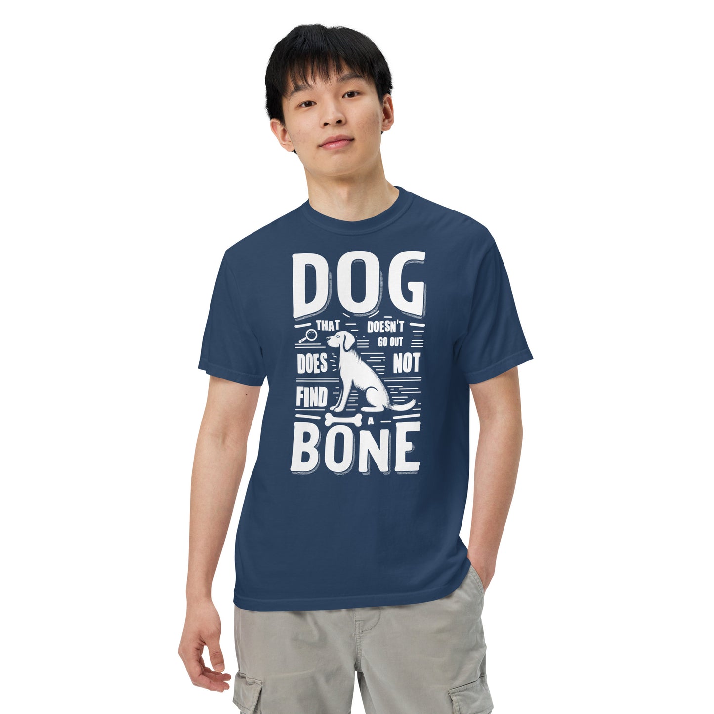 Comfort Unisex T-shirt B - A dog that doesn't go out does not find a bone