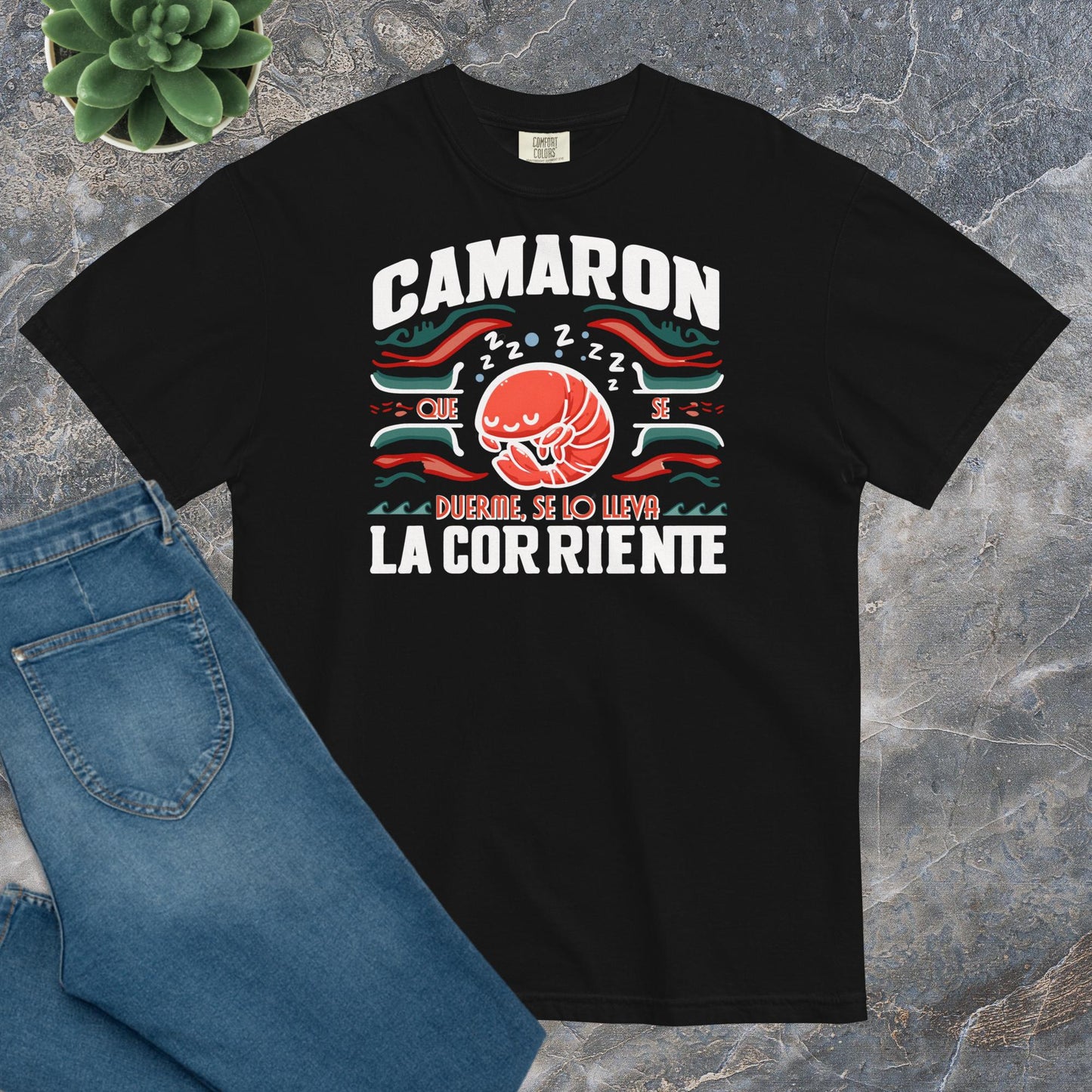 Camiseta Confort Unisex B - Camarón que se duerme se lo lleva la corriente