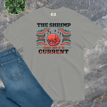 Comfort Unisex T-shirt B - The shrimp that falls asleep is carried away by the current