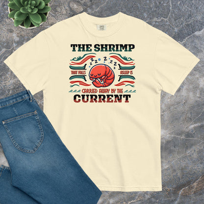 Comfort Unisex T-shirt B - The shrimp that falls asleep is carried away by the current